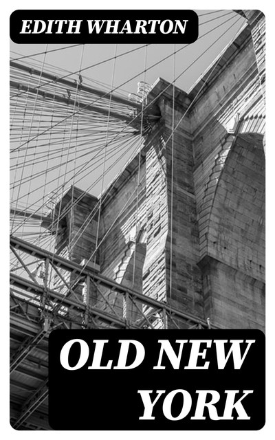 Old New York, Edith Wharton