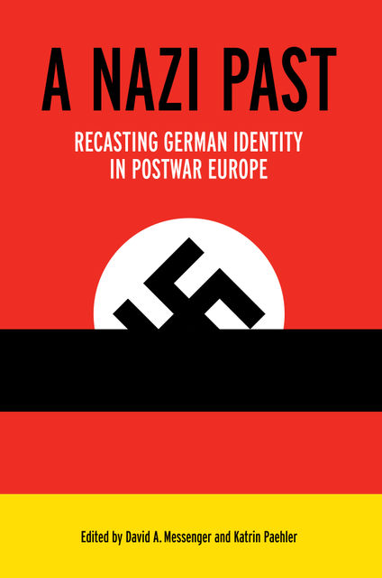 A Nazi Past, David A.Messenger, Katrin Paehler
