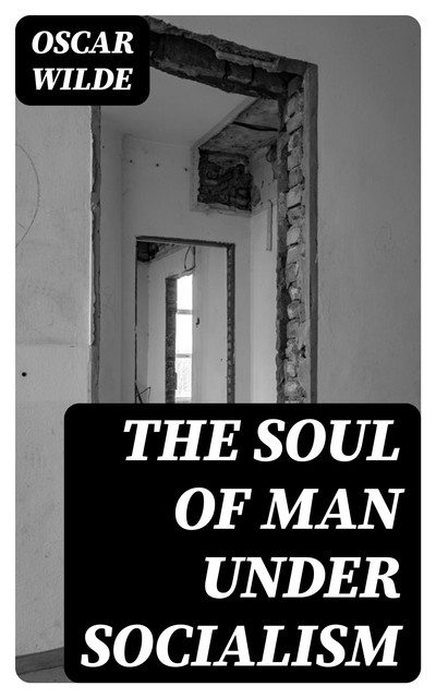 The Soul of Man under Socialism, Oscar Wilde