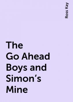 The Go Ahead Boys and Simon's Mine, Ross Kay