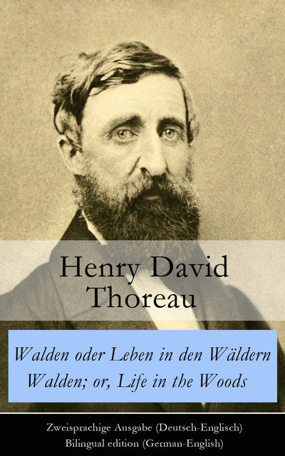 Walden oder Leben in den Wäldern / Walden; or, Life in the Woods - Zweisprachige Ausgabe (Deutsch-Englisch) / Bilingual edition (German-English), Henry David Thoreau