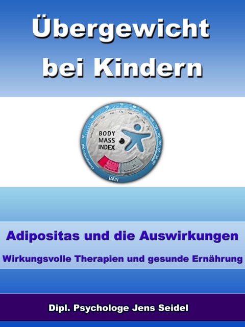 Übergewicht bei Kindern – Adipositas und die Auswirkungen, Dipl. Psychologe Jens Seidel