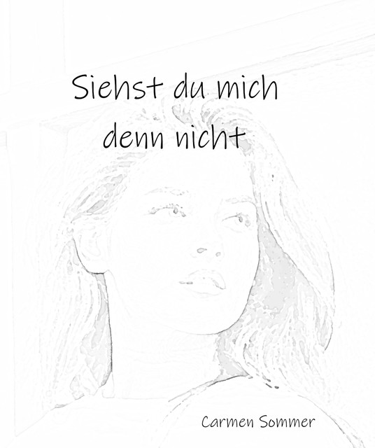 Siehst du mich denn nicht, Carmen Sommer