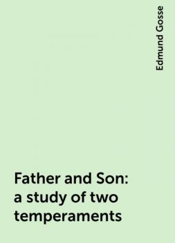 Father and Son: a study of two temperaments, Edmund Gosse