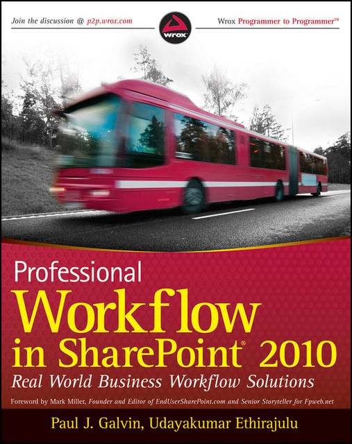 Professional Workflow in SharePoint 2010, Peter Ward, Mark Miller, Chris Beckett, Paul J.Galvin, Udayakumar Ethirajulu