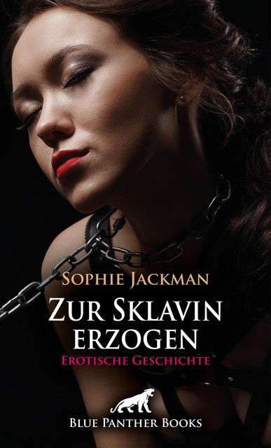 Zur Sklavin erzogen | Erotische Geschichte, Sophie Jackman