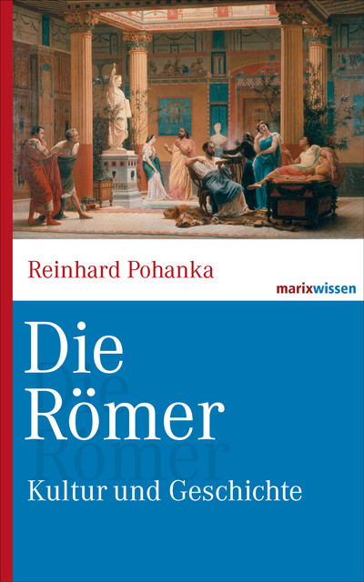 Die Römer, Reinhard Pohanka