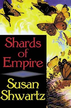 Shards of Empire, Susan Shwartz