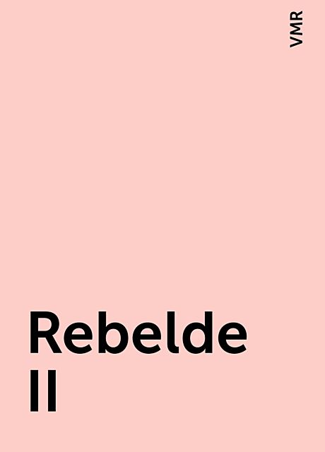 Rebelde II, VMR