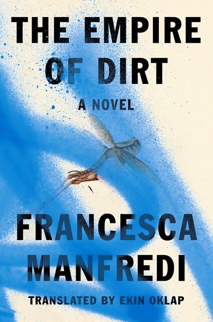 The Empire of Dirt, Francesca Manfredi