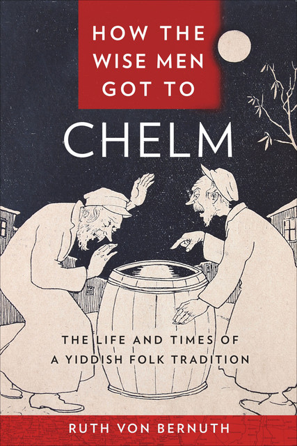 How the Wise Men Got to Chelm, Ruth von Bernuth