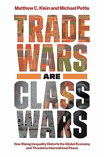 Trade Wars Are Class Wars, Matthew Klein