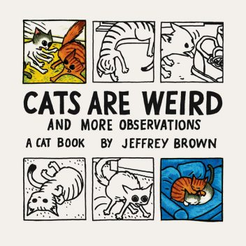 Cats Are Weird, Jeffrey Brown