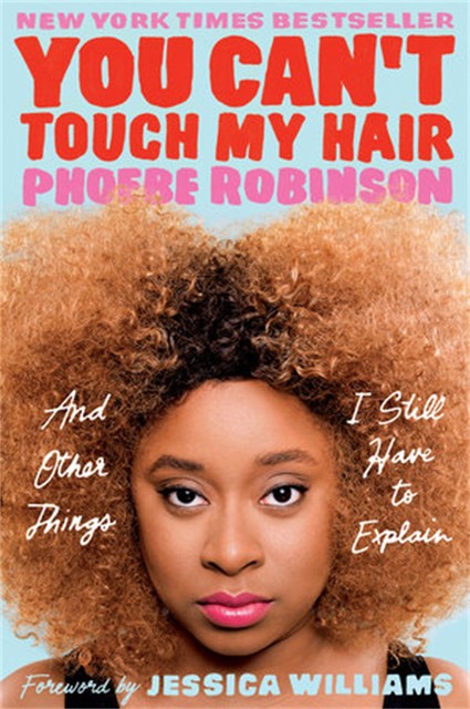 You Can't Touch My Hair, Phoebe Robinson