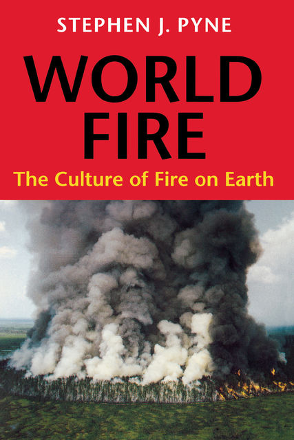 World Fire, Stephen J.Pyne