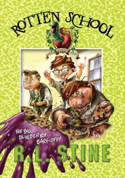 Rotten School #1: The Big Blueberry Barf-Off!, R.L. Stine