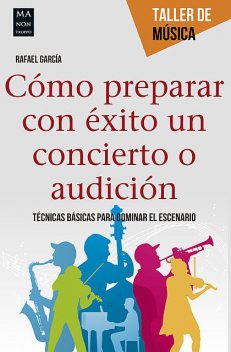 Cómo preparar con éxito un concierto o audición, Rafael García