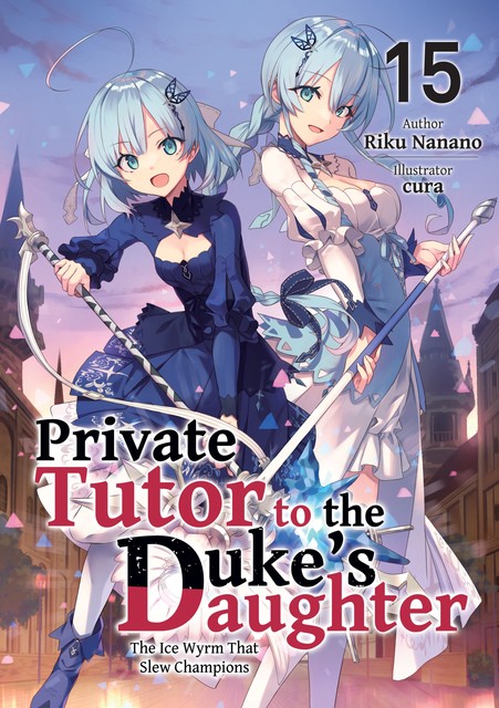 Private Tutor to the Duke’s Daughter: Volume 15, Riku Nanano