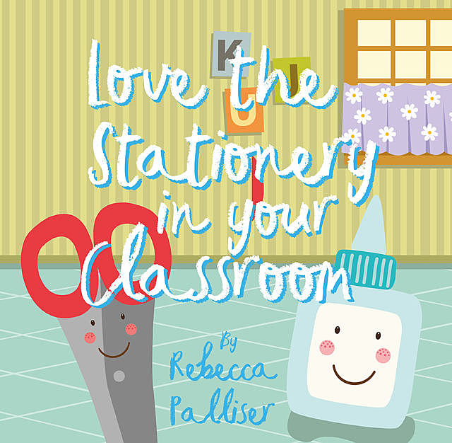Love The Stationery In Your Classroom, Rebecca Palliser