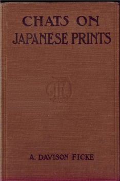 Chats on Japanese Prints, Arthur Davison Ficke