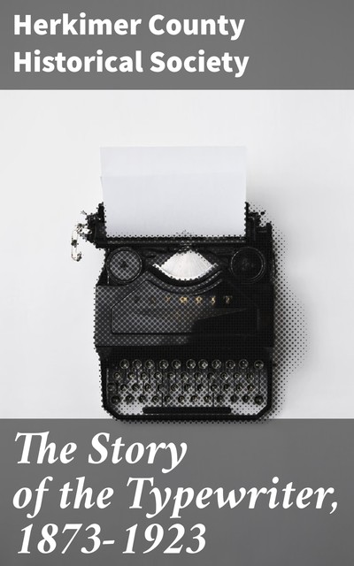 The Story of the Typewriter, 1873–1923, Herkimer County Historical Society