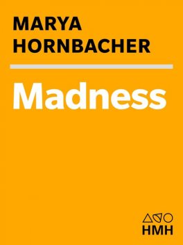 Madness, Marya Hornbacher