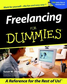 Freelancing For Dummies, Susan M.Drake