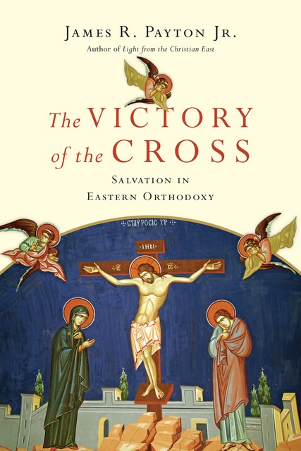 The Victory of the Cross, James R. Payton Jr.
