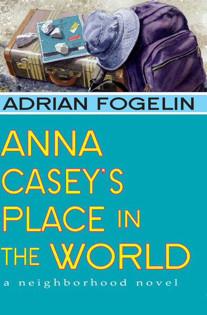 Anna Casey's Place in the World, Adrian Fogelin