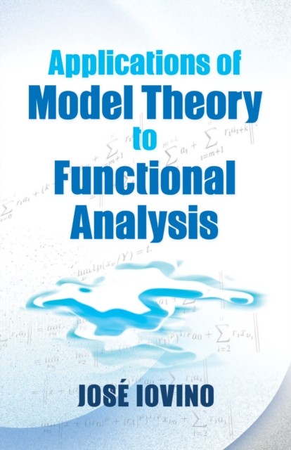 Applications of Model Theory to Functional Analysis, Jose Iovino