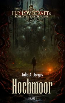 Lovecrafts Schriften des Grauens 38: Hochmoor, Julia A. Jorges