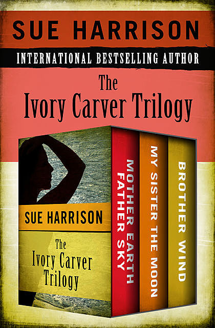 The Ivory Carver Trilogy, Sue Harrison