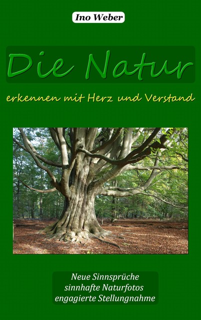 Die Natur erkennen mit Herz und Verstand, Ino Weber