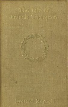 The Life of Francis Thompson (Illustrated), Everard Meynell