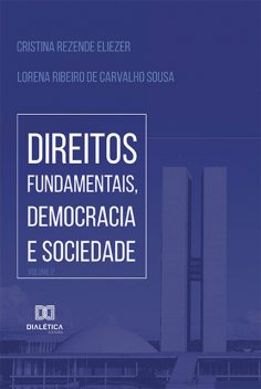 Direitos Fundamentais, Democracia e Sociedade, Cristina Rezende Eliezer, Lorena Ribeiro de Carvalho Sousa