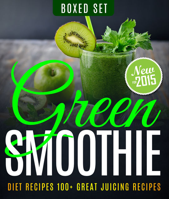 Green Smoothie Diet Recipes 100+ Great Juicing Recipes, Speedy Publishing
