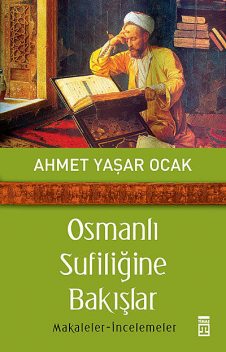 Osmanlı Sufiliğine Bakışlar, Ahmet Yaşar Ocak