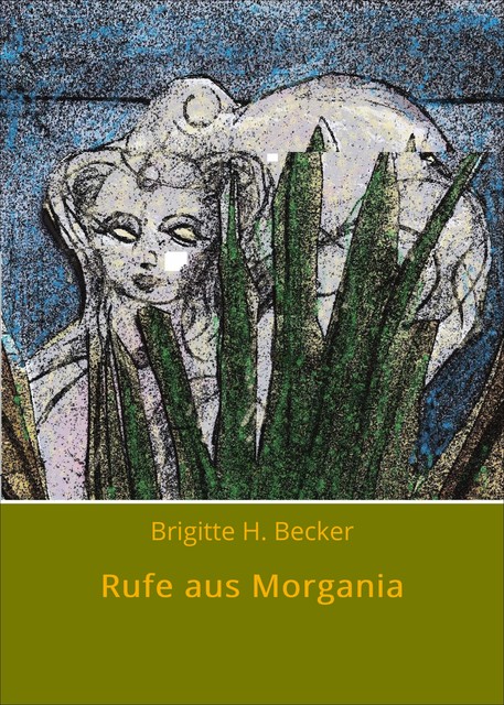 Rufe aus Morgania, Brigitte H. Becker