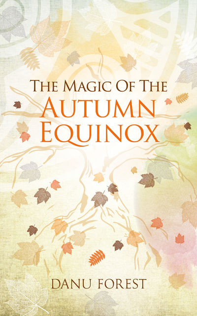 The Magic of the Autumn Equinox, Danu Forest