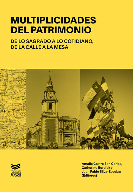 Multiplicidades del Patrimonio, Amalia Castro, Catherine Burdick, Juan Pablo Silva-Escobar