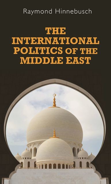 The international politics of the Middle East, Raymond Hinnebusch