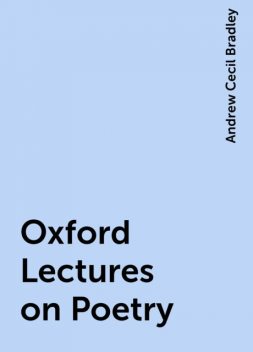 Oxford Lectures on Poetry, Andrew Cecil Bradley