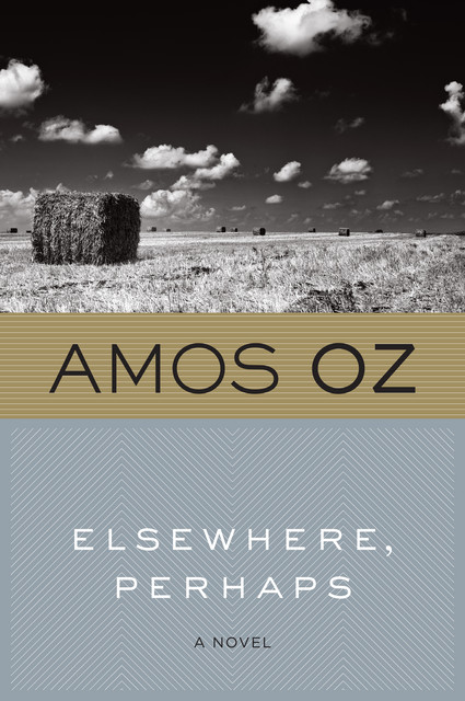Elsewhere, Perhaps, Amos Oz