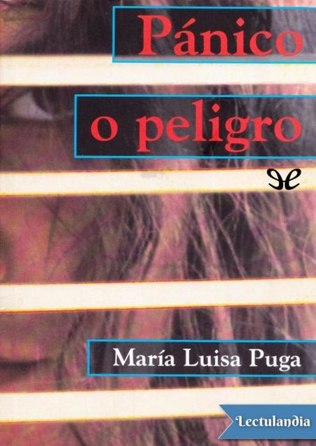 Pánico o peligro, María Luisa Puga