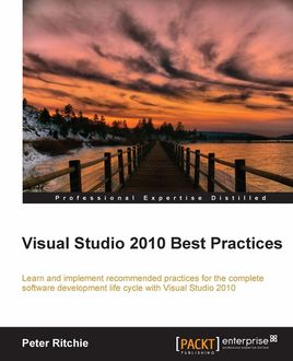 Visual Studio 2010 Best Practices, Peter Ritchie