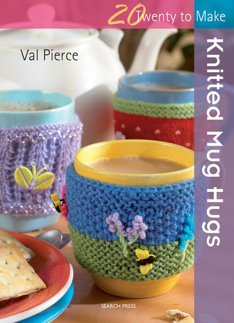 20 to Make: Knitted Mug Hugs, Val Pierce