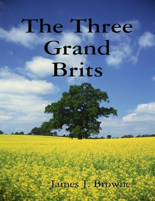 The Three Grand Brits, James J.Browne