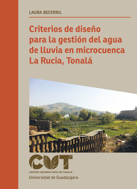 Criterios de diseño para la gestión del agua de lluvia en microcuenca La Rucia, Tonalá, Laura Becerril