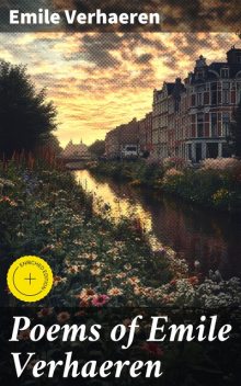 Poems of Emile Verhaeren, Émile Verhaeren