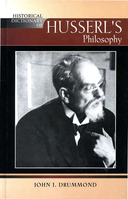 Historical Dictionary of Husserl's Philosophy, John J. Drummond